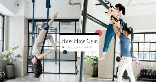 你今天好好健身了嗎？How How Gym 仙氣空中瑜珈、一對一教練課，擁有好姐妹運動時光！